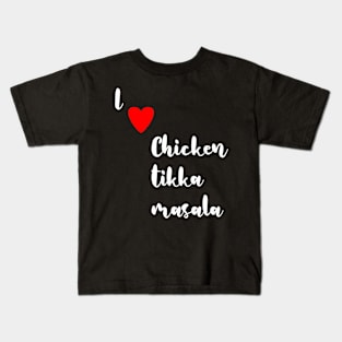 I love Chicken Tikka Masala Kids T-Shirt